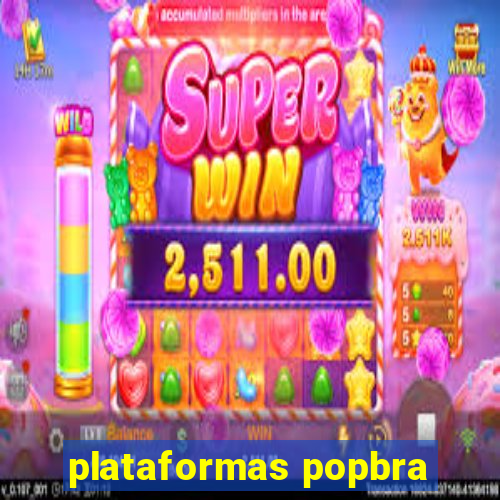 plataformas popbra